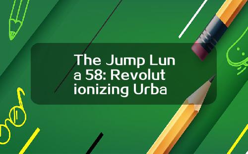The Jump Luna 58: Revolutionizing Urban Mobility with Compact Power